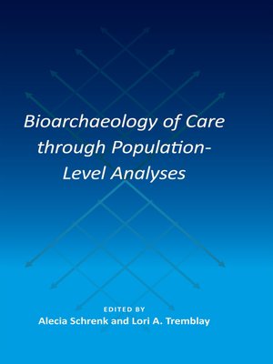 cover image of Bioarchaeology of Care Through Population-Level Analyses